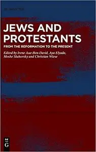 Jews and Protestants: From the Reformation to the Present