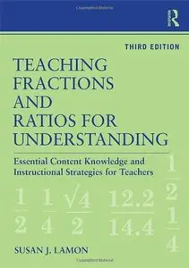 Teaching Fractions and Ratios for Understanding: Essential Content Knowledge and Instructional Strategies for Teachers (repost)