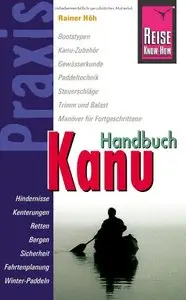 Reise Know-How Praxis: Kanu-Handbuch: Ratgeber mit vielen praxisnahen Tipps und Informationen