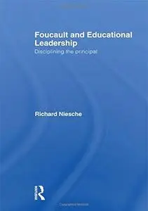 Foucault and Educational Leadership: Disciplining the Principal