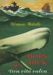 «Moby Dick : eller Den vita valen» by Herman Melville