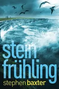 «Nordland-Trilogie - Band 1: Steinfrühling» by Stephen Baxter