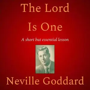 «The Lord Is One» by Neville Goddard