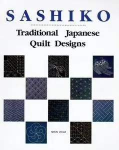 Sashiko: Traditional Japanese Quilt Designs by Nihon Vogue  [Repost]