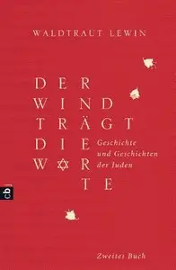 Der Wind trägt die Worte - Geschichte und Geschichten der Juden von der Neuzeit bis in die Gegenwart: Band 2