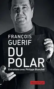 Francois Guerif, Philippe Blanchet, "Du polar"