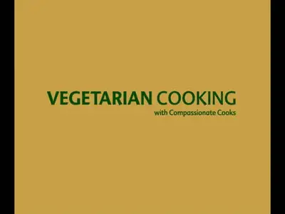 Vegetarian Cooking with Compassionate Cooks