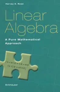 Linear Algebra: A Pure Mathematical Approach
