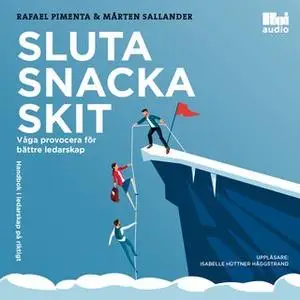 «Sluta snacka skit - våga provocera för bättre ledarskap» by Rafael Pimenta,Mårten Sallander