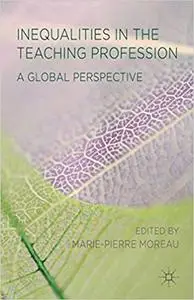 Inequalities in the Teaching Profession: A Global Perspective
