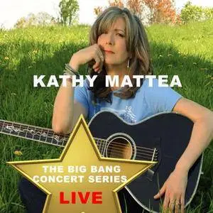 Kathy Mattea - Big Bang Concert Series: Kathy Mattea (Live) (2017)