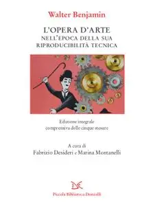 Walter Benjamin - L'opera d'arte. Nell'epoca della sua riproducibilità tecnica