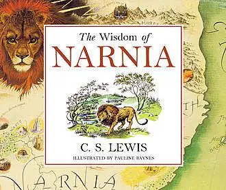 «The Wisdom of Narnia» by Clive Staples Lewis