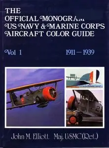 The Official Monogram U.S. Navy & Marine Corps Aircraft Color Guide Vol. 1: 1911-1939 (Repost)