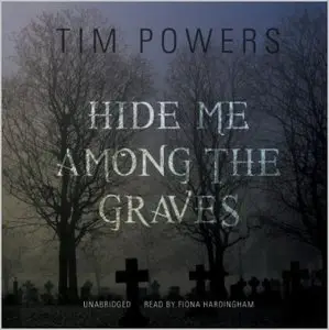 Tim Powers - Hide Me Among the Graves