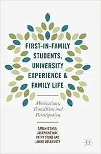 First-in-Family Students, University Experience and Family Life: Motivations, Transitions and Participation (Repost)