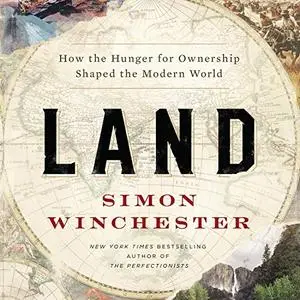 Land: How the Hunger for Ownership Shaped the Modern World [Audiobook]