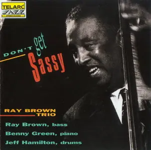 Ray Brown Trio - Don't Get Sassy (1994) {REPOST}