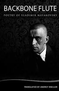 Backbone Flute: Selected Poetry Of Vladimir Mayakovsky (English and Russian Edition)