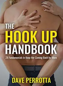 The Hook Up Handbook: 28 Sex Fundamentals to Give Her Mind-Blowing Orgasms