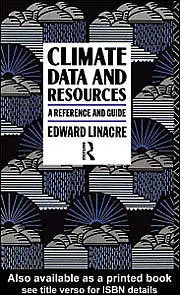 By Edward Linacre, "Climate Data and Resources: A Reference and Guide"