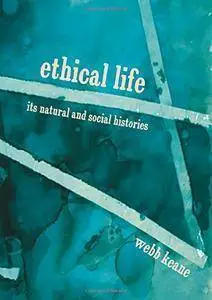 Ethical Life: Its Natural and Social Histories (Repost)