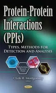 Protein-Protein Interactions (PPIs) : Types, Methods for Detection and Analysis