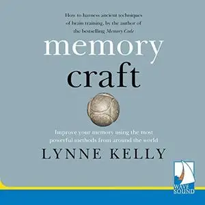 Memory Craft: Improve Your Memory Using The Most Powerful Methods From Around The World [Audiobook]