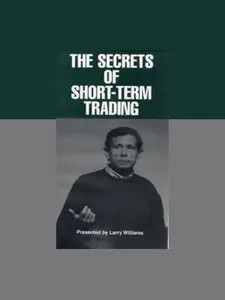 Larry Williams - The Secrets of Short Term Trading