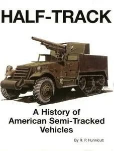 Half-Track: A History of American Semi-Tracked Vehicles (Repost)