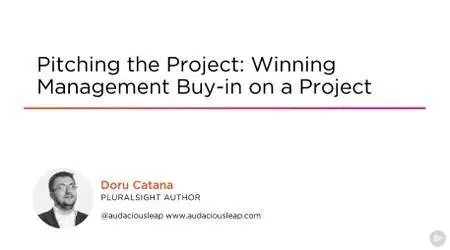 Pitching the Project: Winning Management Buy-in on a Project