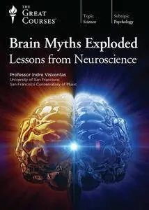 Brain Myths Exploded: Lessons from Neuroscience