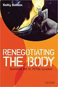 Renegotiating the Body: Feminist Art in 1970s London