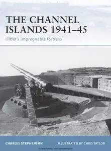 The Channel Islands 1941-45: Hitler's Impregnable Fortress (Osprey Fortress 41) (Repost)