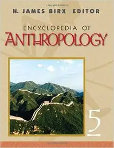 Encyclopedia of Anthropology (5 Volume Set) by H. James Birx [Repost]