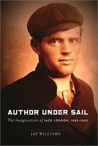 Author Under Sail: The Imagination of Jack London, 1893-1902