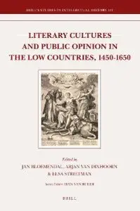 Literary Cultures and Public Opinion in the Low Countries, 1450-1650 (repost)