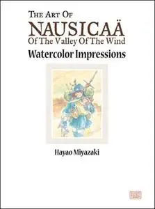 The Art of Nausicaa of the Valley of the Wind: A Film by Hayao Miyazaki