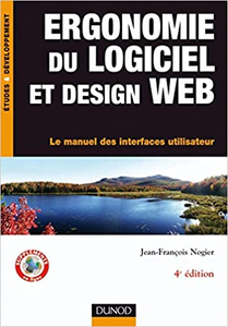 Ergonomie du logiciel et design web : Le manuel des interfaces utilisateur - Jean-François Nogier