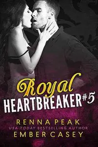 «Royal Heartbreaker #5» by Ember Casey, Renna Peak