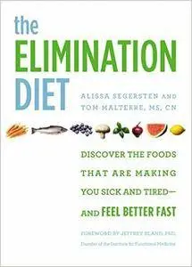 The Elimination Diet: Discover the Foods That Are Making You Sick and Tired--and Feel Better Fast