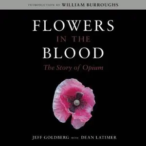 Flowers in the Blood: The Story of Opium [Audiobook]