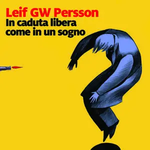 «In caduta libera come in un sogno» by Leif G.W. Persson