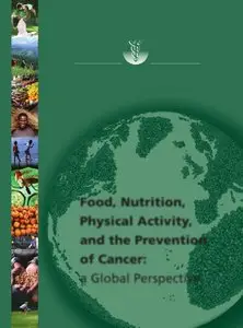  Food, Nutrition, Physical Activity, and the Prevention of Cancer