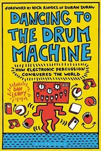 Dancing to the Drum Machine: How Electronic Percussion Conquered the World