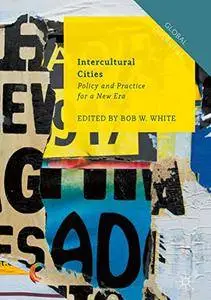 Intercultural Cities: Policy and Practice for a New Era