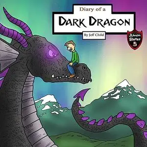 «Diary of a Dark Dragon» by Jeff Child