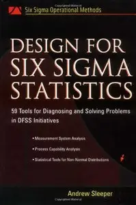 Design for Six Sigma Statistics: 59 Tools for Diagnosing and Solving Problems in DFFS Initiatives