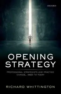 Opening Strategy: Professional Strategists and Practice Change, 1960 to Today