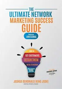 The Ultimate Network Marketing Success Guide Focus on Aim Global